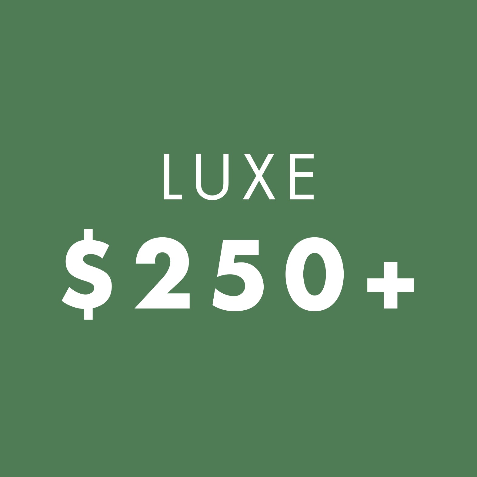 Text 'LUXE $250+' on a green background